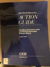 Handling Mechanics Liens and Related Remedies 2021 Action Guide CEB