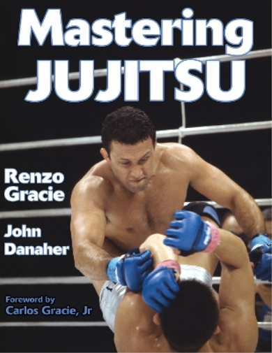 John Danaher Renzo Gracie Mastering Jujitsu (Tascabile) Mastering Martial Arts