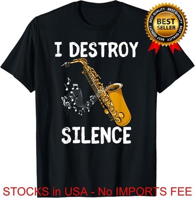 I Destroy Silence Saxophone Dad Birthday Gift T-Shirt Black Cotton S-4XL BUY NOW
