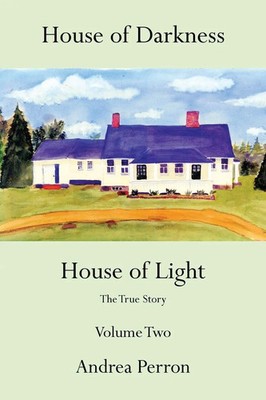 House of Darkness House of Light The True Story Volume Two Andrea Perron Buch