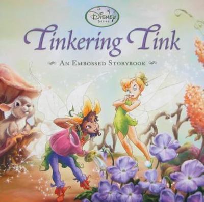Tinkering Tink (An Embossed Storybook) (Disney Fairies), Risco, Elle D.