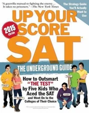 Up Your Score: SAT, 2015 Edition : The Underground Guide by Michael Colton,...