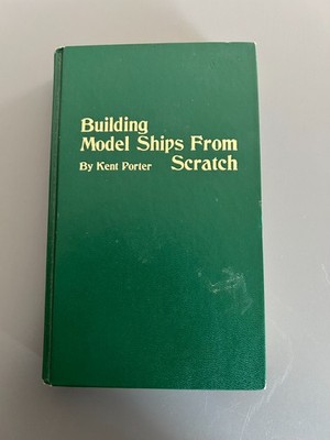 Building Model Ships From Scratch. Kent Powers first Edition