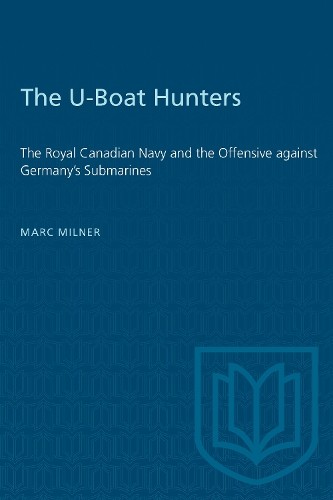 The U-Boat Hunters by Marc Milner - 9781487577162