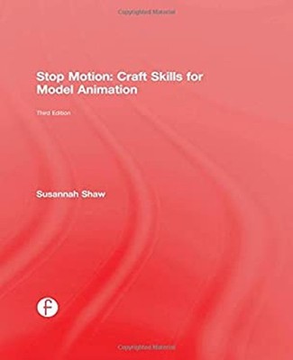 Stop Motion: Craft Skills for Model Animation Paperback Susannah
