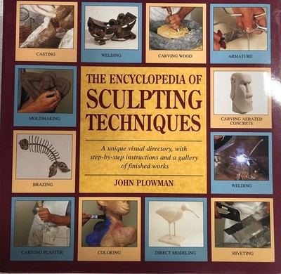 The Encyclopedia of Sculpting Techniques: A Unique Visual Directory, With St...