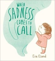 When Sadness Comes To Call Eva Eland