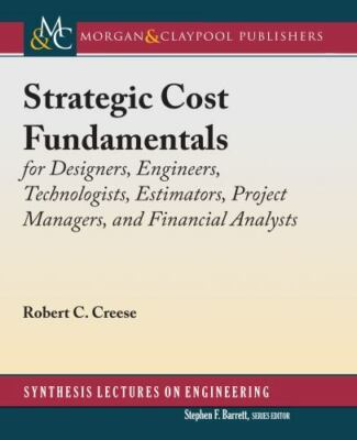 Strategic Cost Fundamentals: for Designers, Engineers, Technologists, Estimators