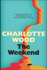 The Weekend ; by Charlotte Wood - NEAR NEW Paperback Book