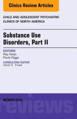 SUBSTANCE USE DISORDERS: PART II, AN ISSUE OF CHILD AND By Hsiao Ray Chih-jui Md