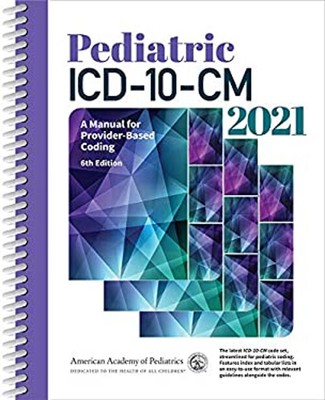 Pediatric ICD-10-CM 2021 : A Manual for Provider-Based Coding Spi