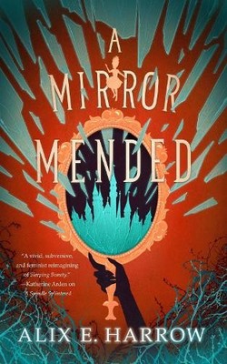 A Mirror Mended (Fractured Fables), Harrow, Alix E