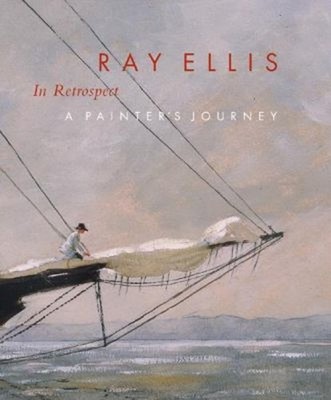 Ray Ellis in Retrospect : A Painter's Journey Hardcover
