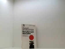 Das Leben nach dem Leben: Gespräche mit Wiedergeborenen Dethlefsen, Thorwald: