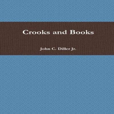 Crooks and Books John C. Diller Jr. Hardcover Lulu Press Inc.