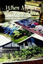 When Money Grew on Trees: the True Tale of a Marjuana Moonshiner and the