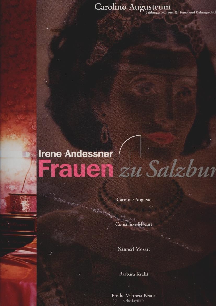 Irene Andessner, Frauen in Salzburg : Caroline Auguste, Constanze Mozart, Nanner - Andessner, Irene (Illustrator) und Wolfram (Herausgeber) Morath