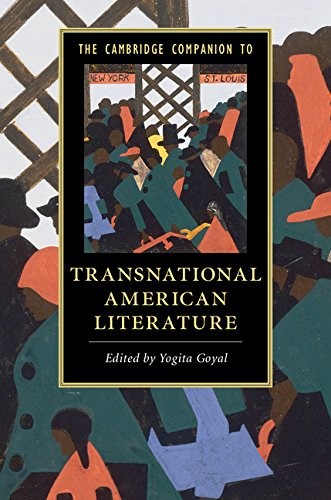 The Cambridge Companion to Transnational Americ. Goyal<|