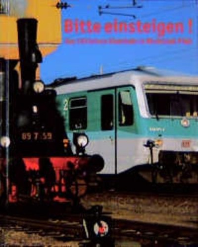 Bitte einsteigen: Aus 150 Jahren Eisenbahn in Rheinland-Pfalz Brüderle ... Bitte einsteigen: Aus 150 Jahren Eisenbahn in Rheinland-Pfalz Brüderle ...