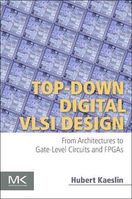 TOP-DOWN DIGITAL VLSI DESIGN: FROM ARCHITECTURES TO By Hubert Kaeslin EXCELLENT