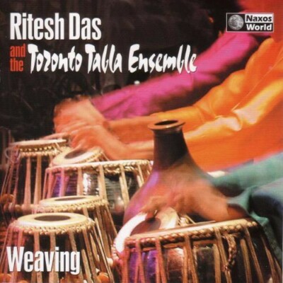 Weaving by Ritesh Das and the Toronto Tabla Ensemble (CD, 2001) North India/NEW
