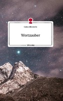 Wortzauber. Life Is A Story - Story.One Carina Allerstorfer