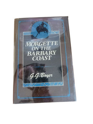 Vintage Morgette On The Barbary Coast G.G. Boyer Western 1984 Hardcover Book USA