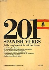 Two Hundred and One Spanish Verbs Fully Conjugated in All the Ten