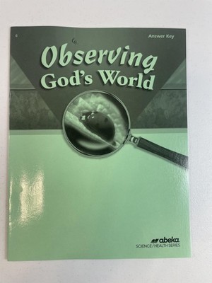 Observing God's World Answer Key Grade 6 Abeka Science Health Softcover Book