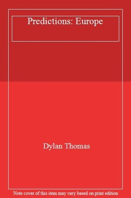 Predictions: Europe,Dylan Thomas