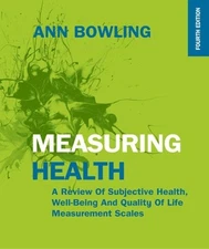 Measuring Health: A Review of Subjective Health, Well-being and Quality of Life