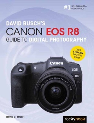 DAVID BUSCHS CANON EOS R8 GUIDE/DIGITAL by BUSCH, DAVID D Paperback Self Help
