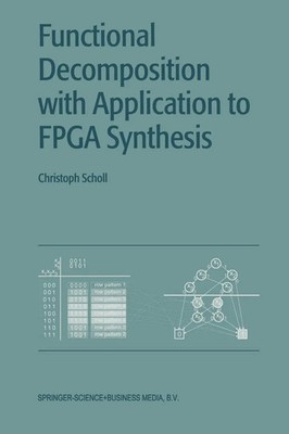 Christoph Scholl | Functional Decomposition with Applications to FPGA Synthesis