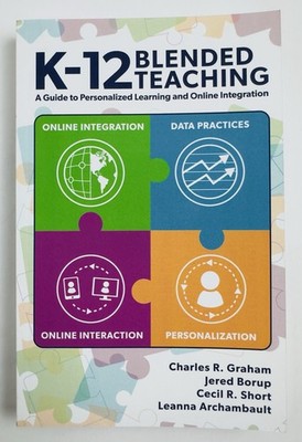 K-12 Blended Teaching: A Guide to Personalized Learning and Online Integration