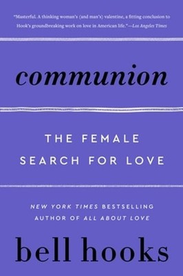 Communion: The Female Search for Love by Bell Hooks: New