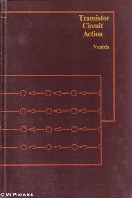 Henry C. Veatch TRANSISTOR CIRCUIT ACTION 1st Ed. HC Book