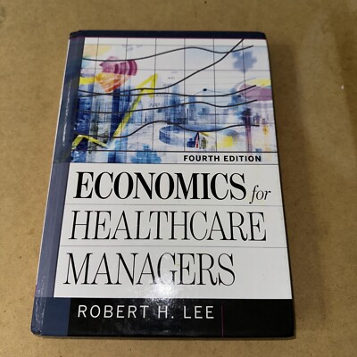 Economics for Healthcare Managers [Aupha/Hap Book]