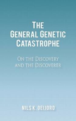 The General Genetic Catastrophe: On The Discovery And The Discoverer