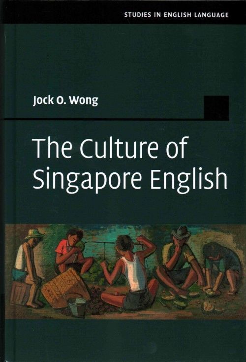 The Culture of Singapore English Wong Hardback Cambridge University Press