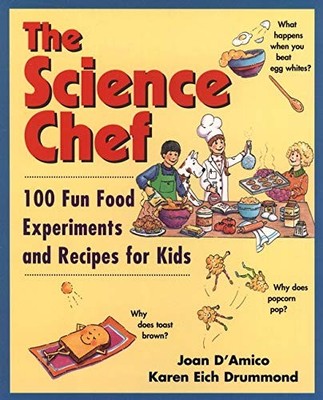 The Science Chef: 100 Fun Food Experiments and Recipes for Kids,