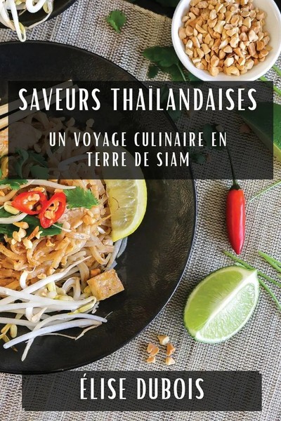 Saveurs ThaïLandaises | Un Voyage Culinaire En Terre De Siam | Élise Dubois-image