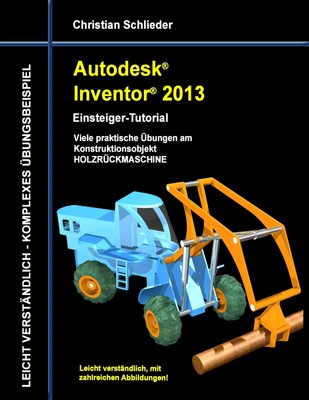 Autodesk Inventor 2013 - Einsteiger-Tutorial | Christian Schlieder | Taschenbuch