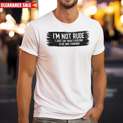 Ich bin nicht unhöflich Neuheit T-Shirt Ich sage nur Humor Herren unhöflich sarkastisch Witz Geschenk Top