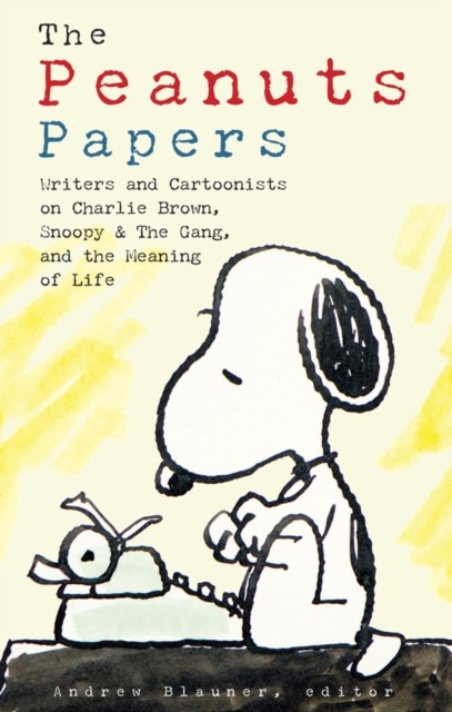 Peanuts Papers, The: Charlie Brown, Snoopy & The  by Andrew Blauner HARDBACK