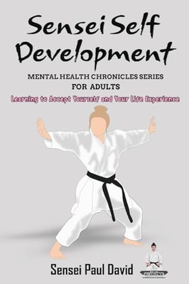 Sensei Self Development Mental Health Chronicles Series -  NEW Sensei Paul Dav 2