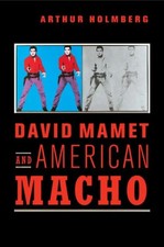 David Mamet and American Macho by Arthur Holmberg Paperback Cambr