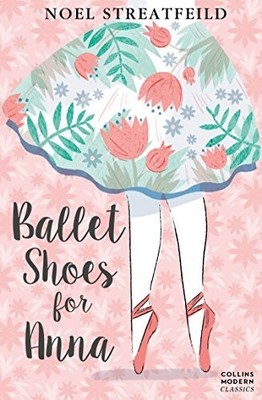 Ballet Shoes for Anna (Collins Modern Classics) by Streatfeild, Noel 0007364083