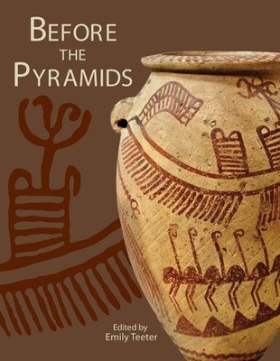 Before the Pyramids: The Origins of Egyptian Civilization by Emily Teeter (Engli