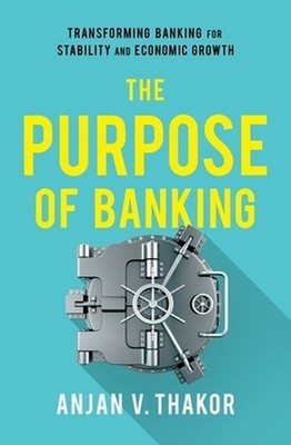 The Purpose of Banking: Transforming Banking for Stability and Economic Growth