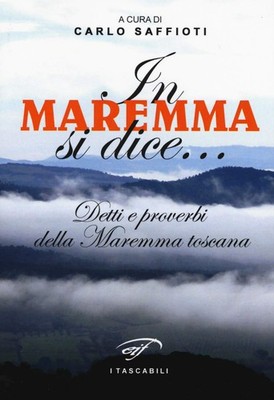 C. Saffioti In Maremma si dice... Detti e proverbi della (Paperback) (UK IMPORT)